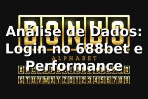 Análise de Dados: Login no 688bet e Performance 📊